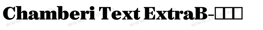Chamberi Text ExtraB字体转换 Chamberi Text ExtraB字体转换